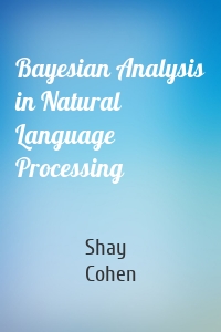 Bayesian Analysis in Natural Language Processing