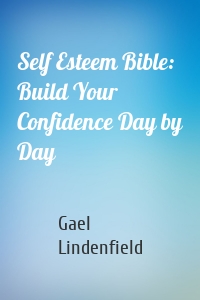 Self Esteem Bible: Build Your Confidence Day by Day