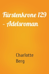 Fürstenkrone 129 – Adelsroman