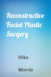 Reconstructive Facial Plastic Surgery