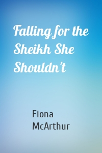 Falling for the Sheikh She Shouldn't