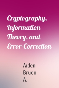 Cryptography, Information Theory, and Error-Correction