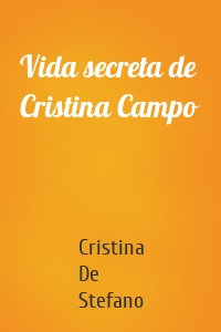 Vida secreta de Cristina Campo