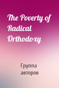 The Poverty of Radical Orthodoxy