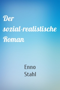 Der sozial-realistische Roman