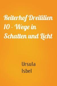 Reiterhof Dreililien 10 - Wege in Schatten und Licht