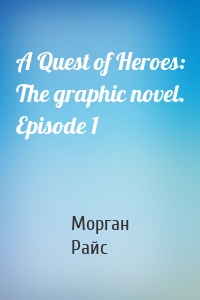 A Quest of Heroes: The graphic novel. Episode 1