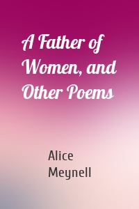 A Father of Women, and Other Poems