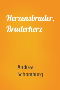 Herzensbruder, Bruderherz