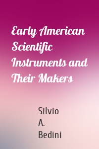 Early American Scientific Instruments and Their Makers