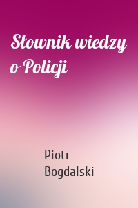 Słownik wiedzy o Policji