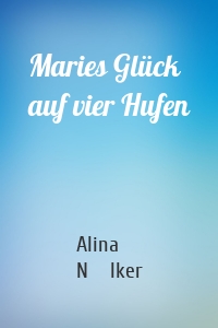 Maries Glück auf vier Hufen