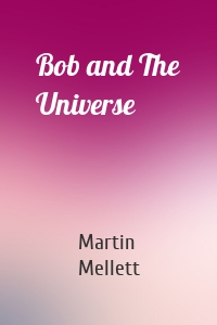 Bob and The Universe