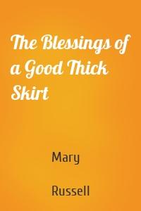 The Blessings of a Good Thick Skirt