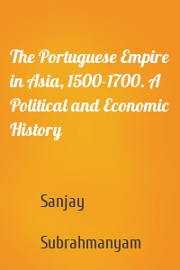 The Portuguese Empire in Asia, 1500-1700. A Political and Economic History