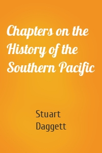 Chapters on the History of the Southern Pacific