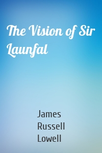 The Vision of Sir Launfal