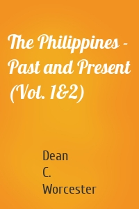 The Philippines - Past and Present (Vol. 1&2)