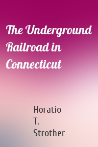 The Underground Railroad in Connecticut