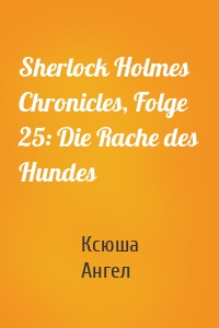 Sherlock Holmes Chronicles, Folge 25: Die Rache des Hundes