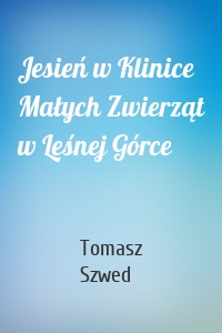 Jesień w Klinice Małych Zwierząt w Leśnej Górce