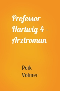Professor Hartwig 4 – Arztroman