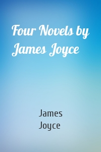 Four Novels by James Joyce