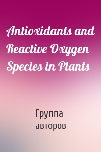 Antioxidants and Reactive Oxygen Species in Plants