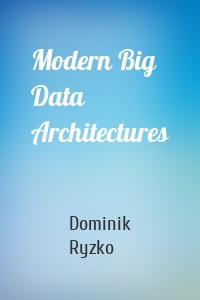 Modern Big Data Architectures