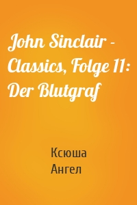 John Sinclair - Classics, Folge 11: Der Blutgraf