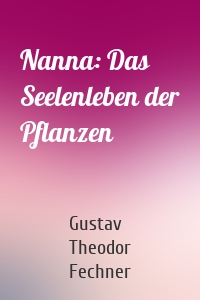 Nanna: Das Seelenleben der Pflanzen