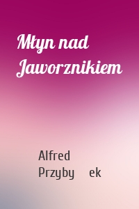 Młyn nad Jaworznikiem