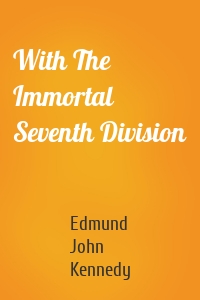 With The Immortal Seventh Division