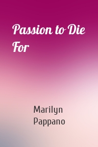 Passion to Die For