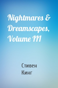 Nightmares & Dreamscapes, Volume III