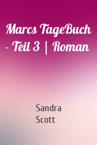 Marcs TageBuch - Teil 3 | Roman