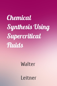 Chemical Synthesis Using Supercritical Fluids