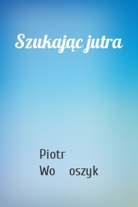 Szukając jutra