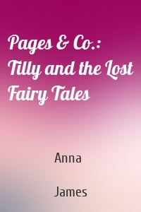 Pages & Co.: Tilly and the Lost Fairy Tales