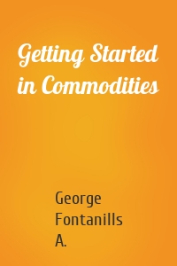 Getting Started in Commodities