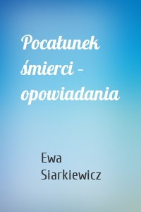 Pocałunek śmierci – opowiadania