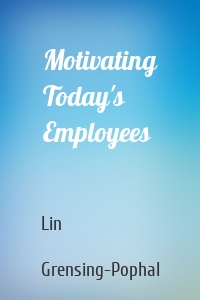 Motivating Today's Employees