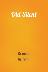 Old Silent