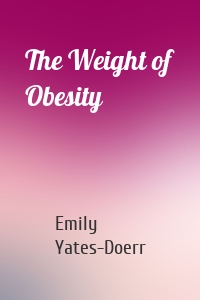 The Weight of Obesity