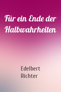 Für ein Ende der Halbwahrheiten