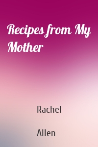 Recipes from My Mother