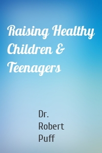 Raising Healthy Children & Teenagers