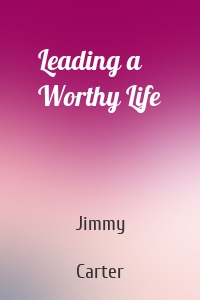 Leading a Worthy Life