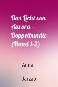 Das Licht von Aurora – Doppelbundle (Band 1-2)