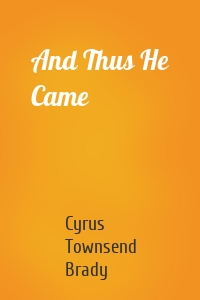 And Thus He Came